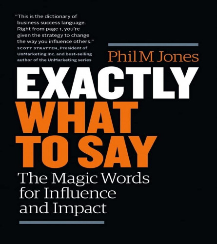 Exactly What to Say by Phil M Jones