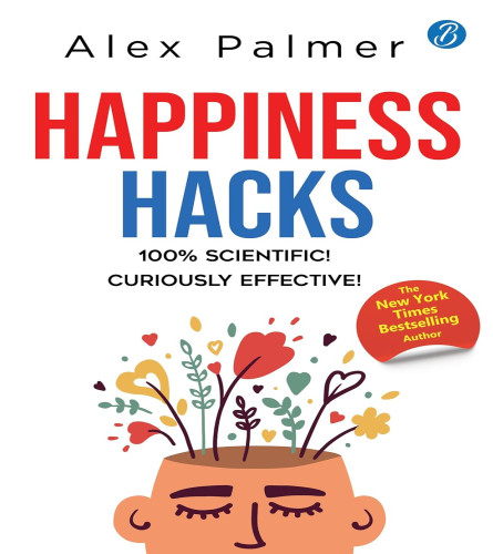 Happiness Hacks: 100% Scientific! Curiously Effective! ǀ Latest book by New York Times Bestselling author Paperback